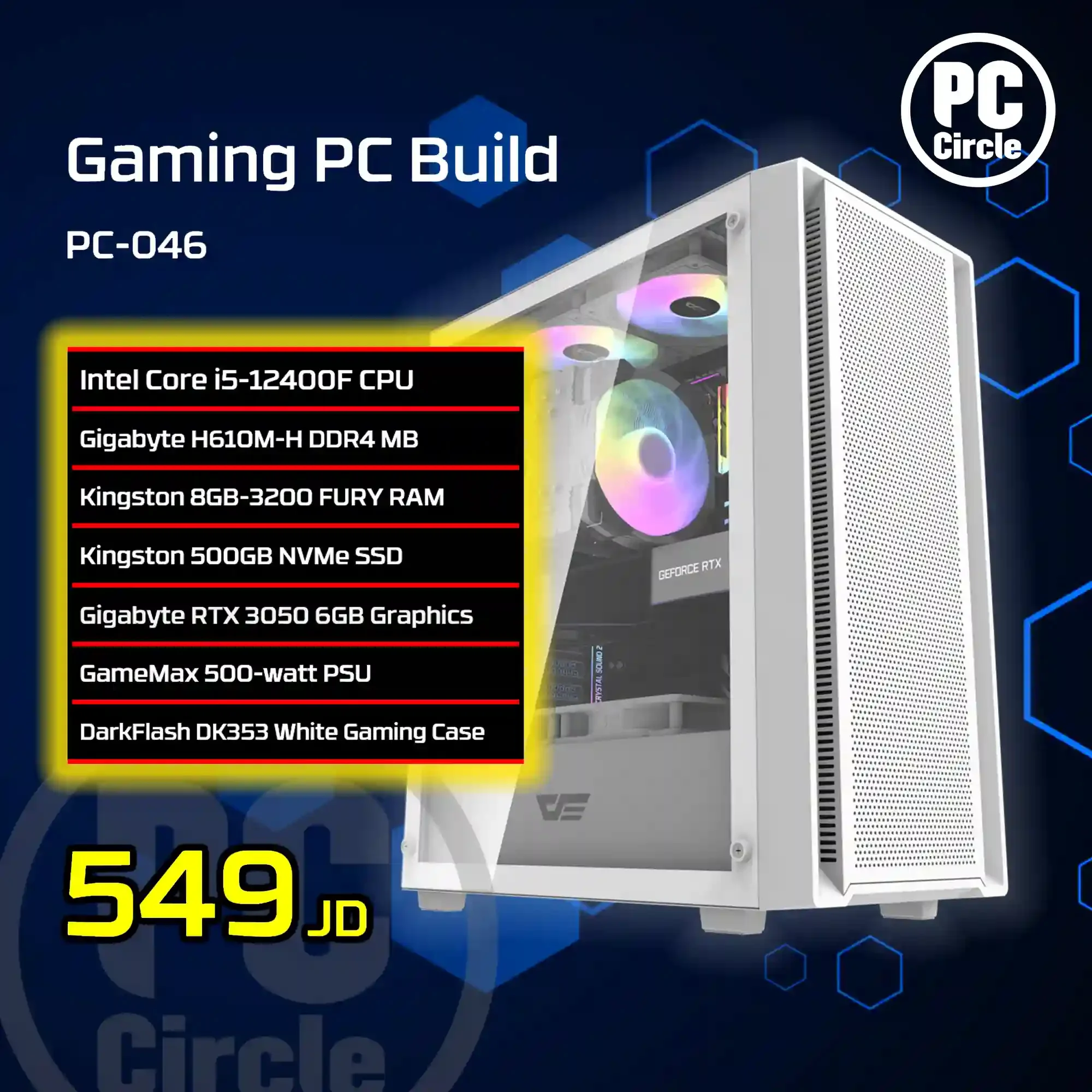 كمبيوتر ألعاب PC-046 بمعالج Intel Core i5-12400F Box الجيل 12، لوحة GIGABYTE H610M-H، رام FURY 8GB بسرعة 3200، SSD NV3 500GB، كرت GIGABYTE RTX 3050 6GB بمروحتين، كيس DarkFlash DK353 أبيض، مزود GameMax 500W