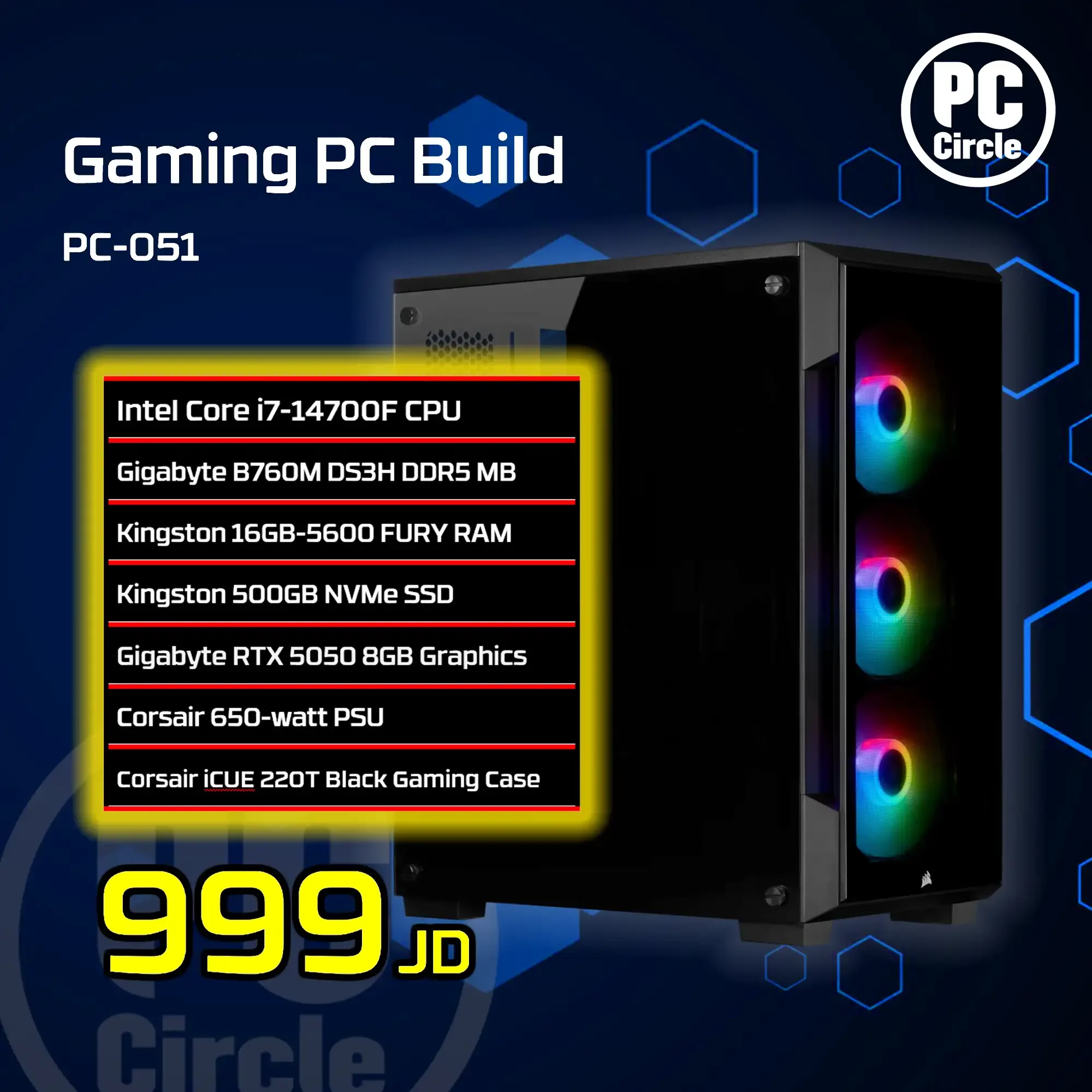 كمبيوتر ألعاب PC-051 بمعالج i7-14700F الجيل 14، لوحة GIGABYTE B760M DS3H، رام Fury 16GB بسرعة 5600MT/s، تخزين NV3 SSD 500GB، كرت GIGABYTE RTX 5050 Gaming OC 8GB بثلاث مراوح، كيس Corsair iCUE 220T أسود، مزود Corsair 650W