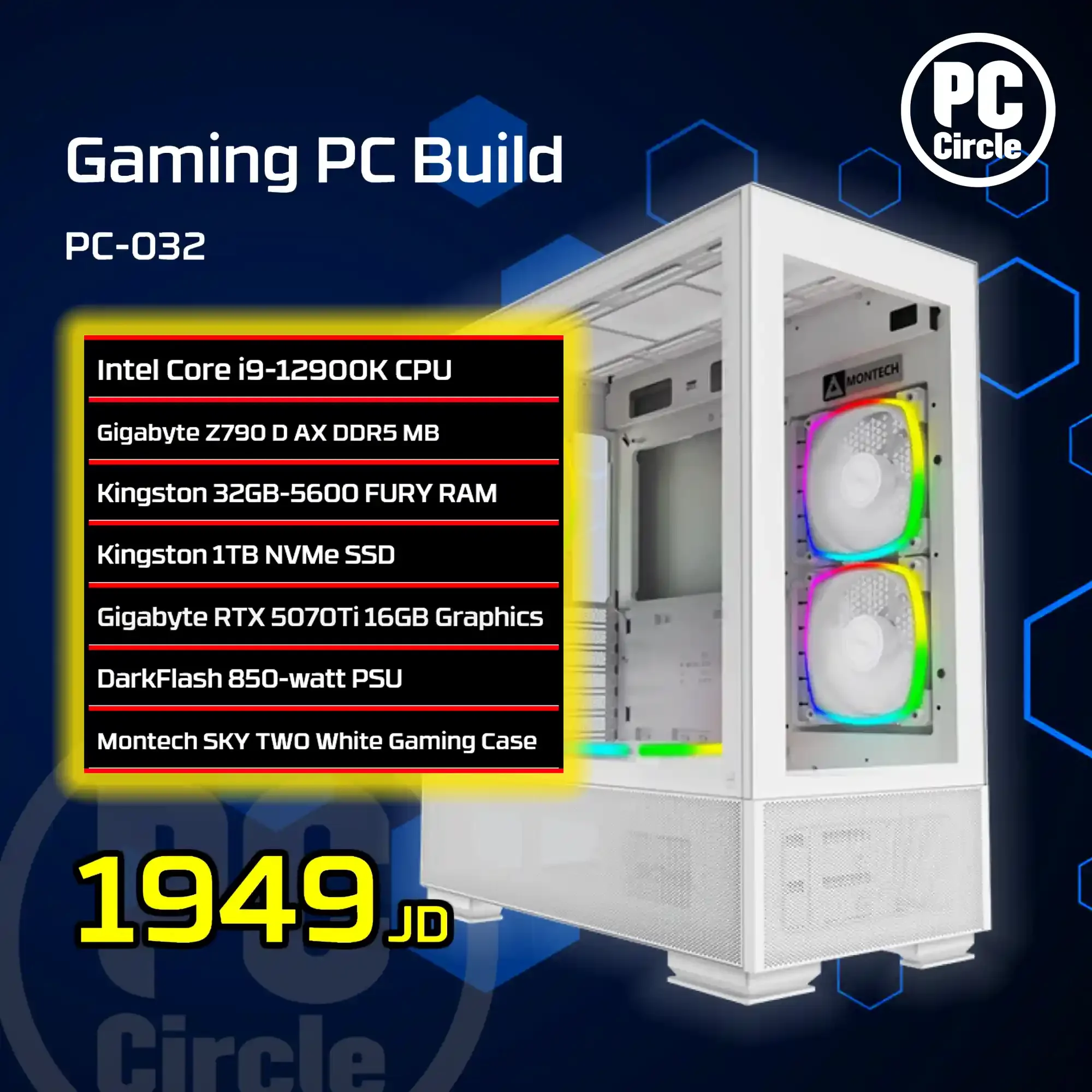 كمبيوتر ألعاب PC-032 بمعالج Intel Core i9-12900K، لوحة GIGABYTE Z790 D AX، رام 32GB DDR5-5600، تخزين 1TB NV3 SSD، كرت GIGABYTE RTX 5070 Ti EAGLE OC، مزود DarkFlash 850 واط، تبريد XIGMATEK Liquid Killer X 240، كيس Montech Sky Two أبيض