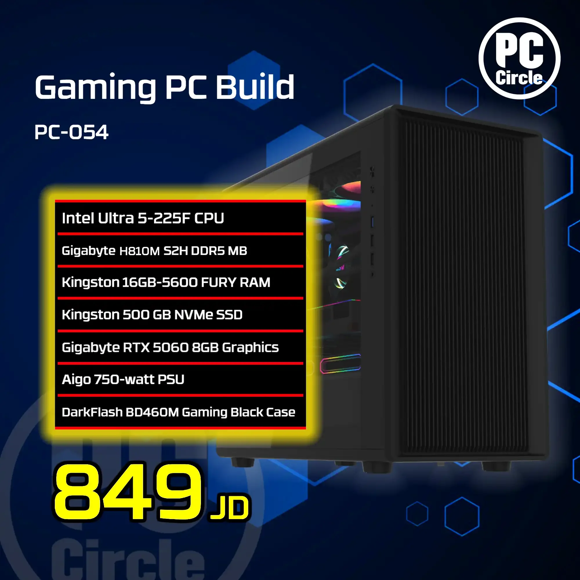 كمبيوتر ألعاب PC-054 بمعالج Core Ultra 5-225F، لوحة GIGABYTE H810M-S2H، رام Fury 16GB DDR5-5600، SSD NV3 500GB، كرت GIGABYTE RTX 5060 8GB بمروحتين، كيس DarkFlash DB460M أسود، مزود Aigo 750W